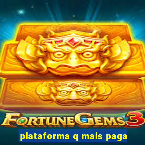 plataforma q mais paga