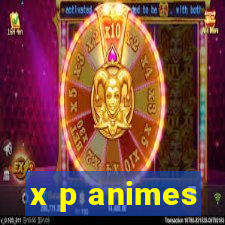 x p animes