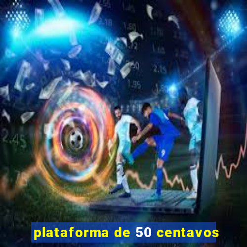 plataforma de 50 centavos