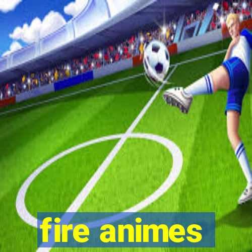 fire animes