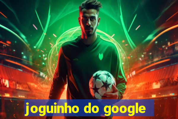 joguinho do google