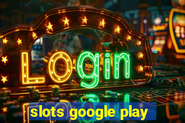 slots google play