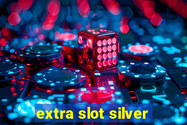 extra slot silver