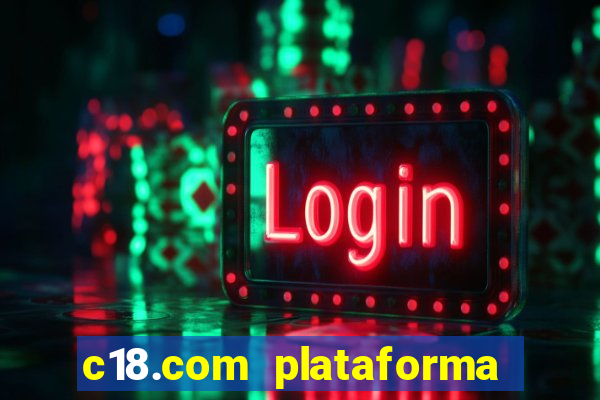 c18.com plataforma de jogos