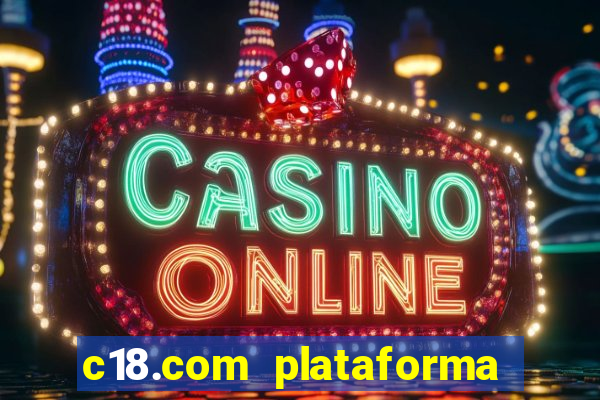 c18.com plataforma de jogos