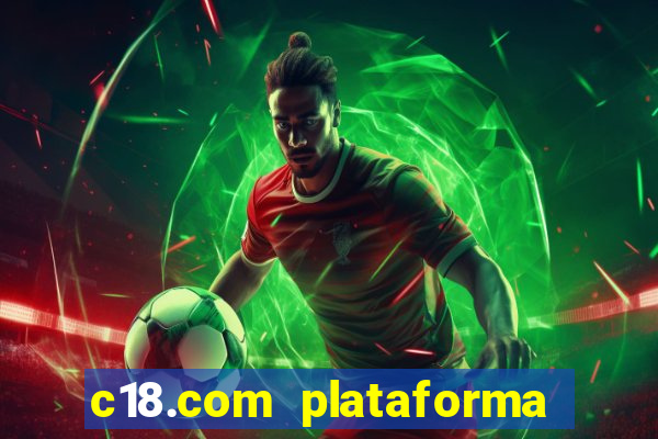 c18.com plataforma de jogos