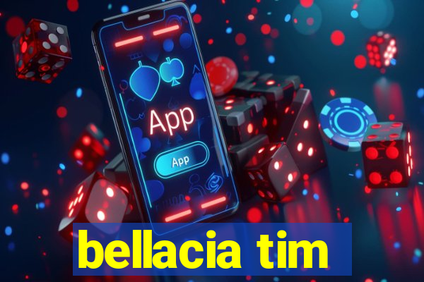 bellacia tim