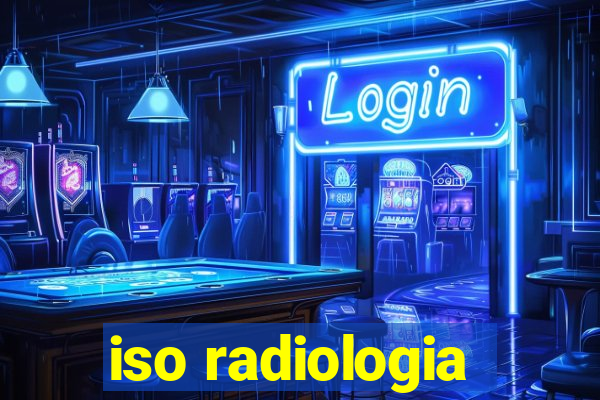 iso radiologia