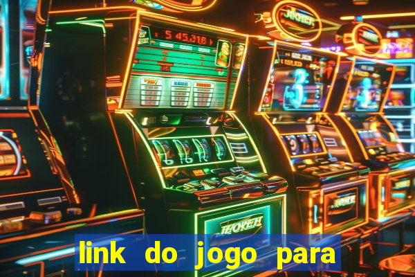 link do jogo para ganhar dinheiro