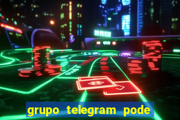 grupo telegram pode tudo 18