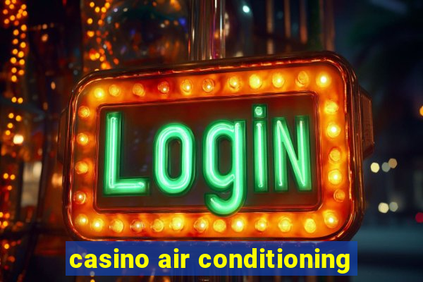 casino air conditioning