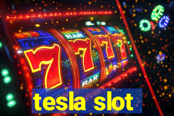 tesla slot