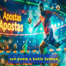 sao paulo x bahia futmax