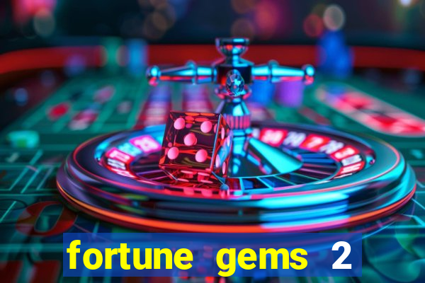 fortune gems 2 demo gr谩tis