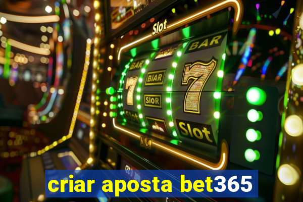 criar aposta bet365