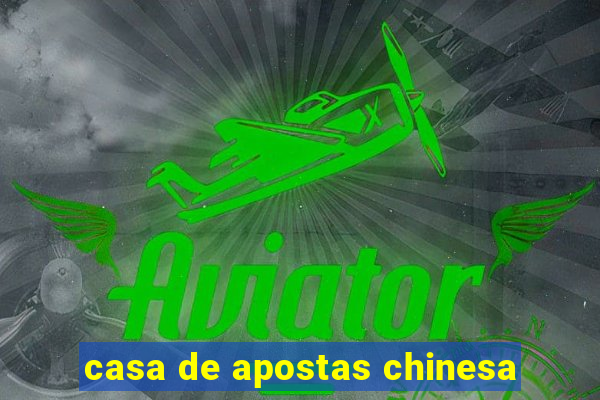 casa de apostas chinesa