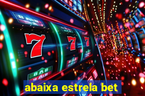 abaixa estrela bet