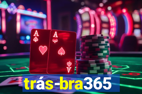 trás-bra365