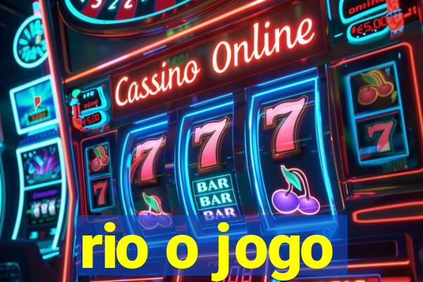 rio o jogo