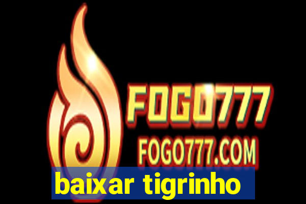 baixar tigrinho