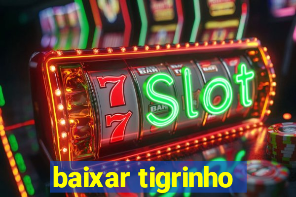 baixar tigrinho