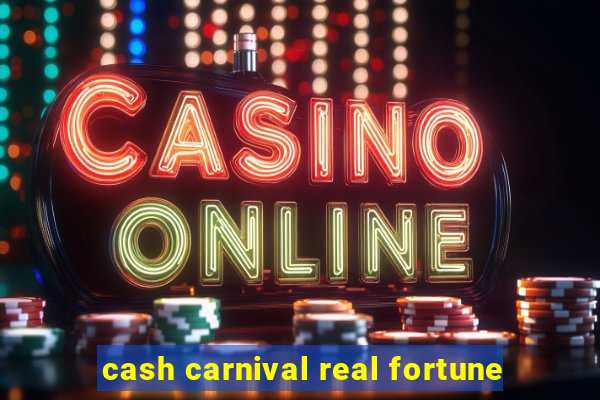 cash carnival real fortune