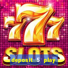 deposit 5 play with 40 casino