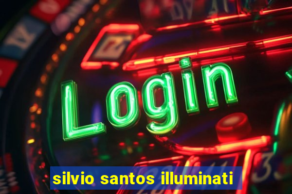 silvio santos illuminati