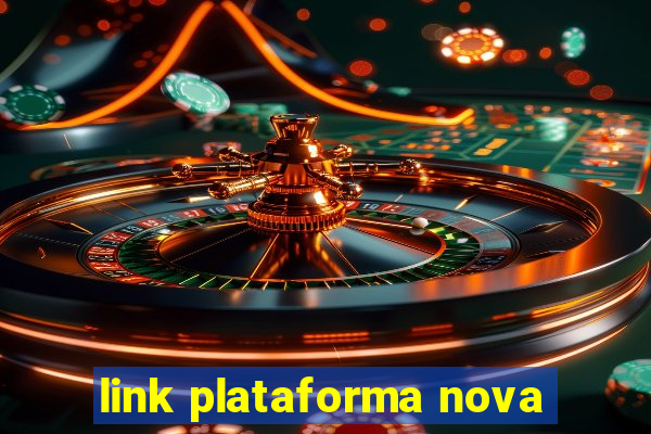 link plataforma nova