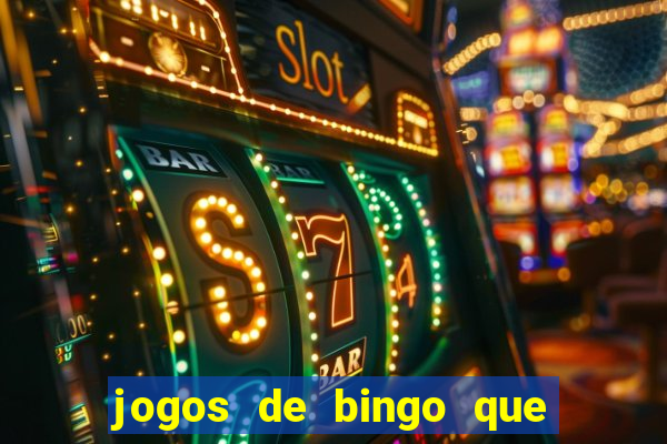 jogos de bingo que ganha dinheiro de verdade