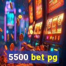 5500 bet pg