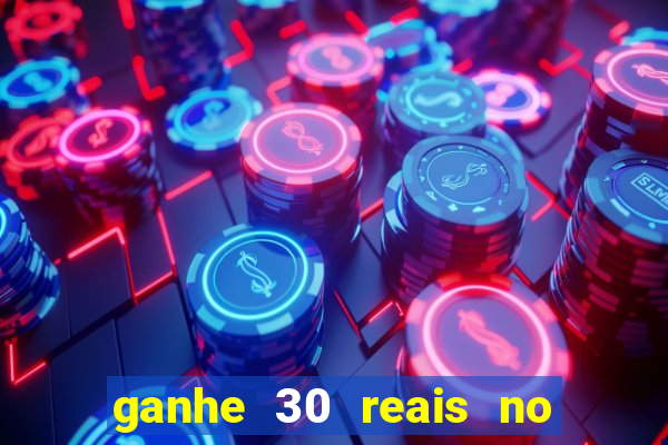 ganhe 30 reais no cadastro cassino