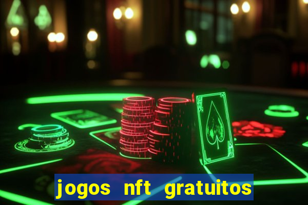 jogos nft gratuitos que pagam