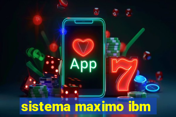 sistema maximo ibm