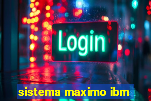 sistema maximo ibm