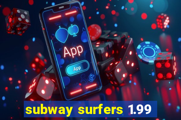 subway surfers 1.99