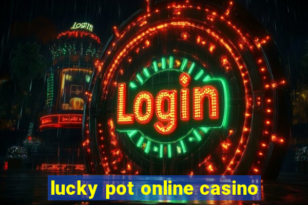 lucky pot online casino