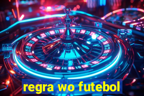 regra wo futebol