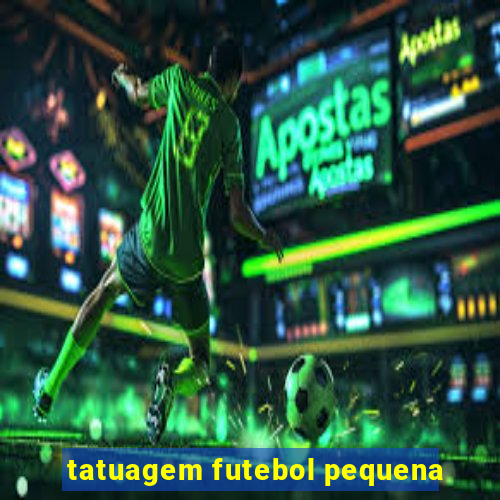 tatuagem futebol pequena