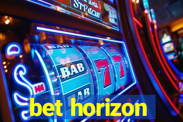 bet horizon