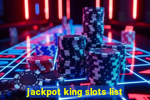 jackpot king slots list