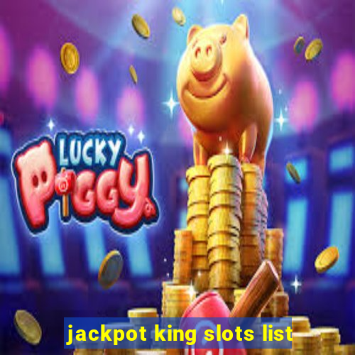 jackpot king slots list