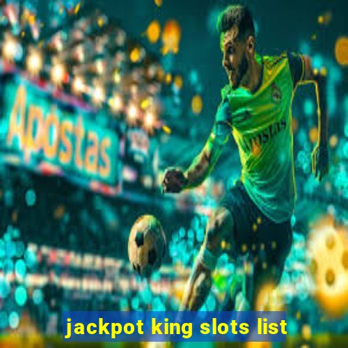 jackpot king slots list