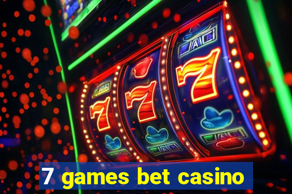 7 games bet casino