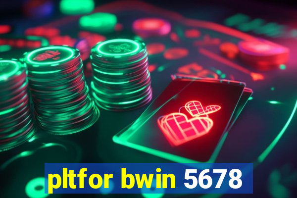 pltfor bwin 5678