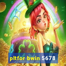 pltfor bwin 5678