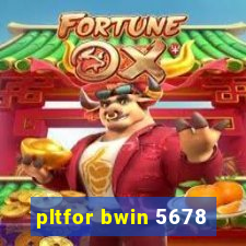 pltfor bwin 5678