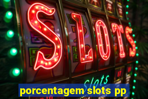 porcentagem slots pp