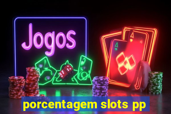 porcentagem slots pp