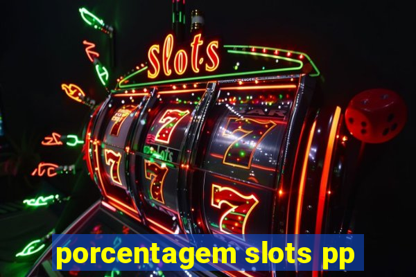 porcentagem slots pp